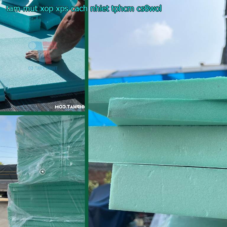 Tấm mút xốp XPS cách nhiệt TpHCM CS8WOL